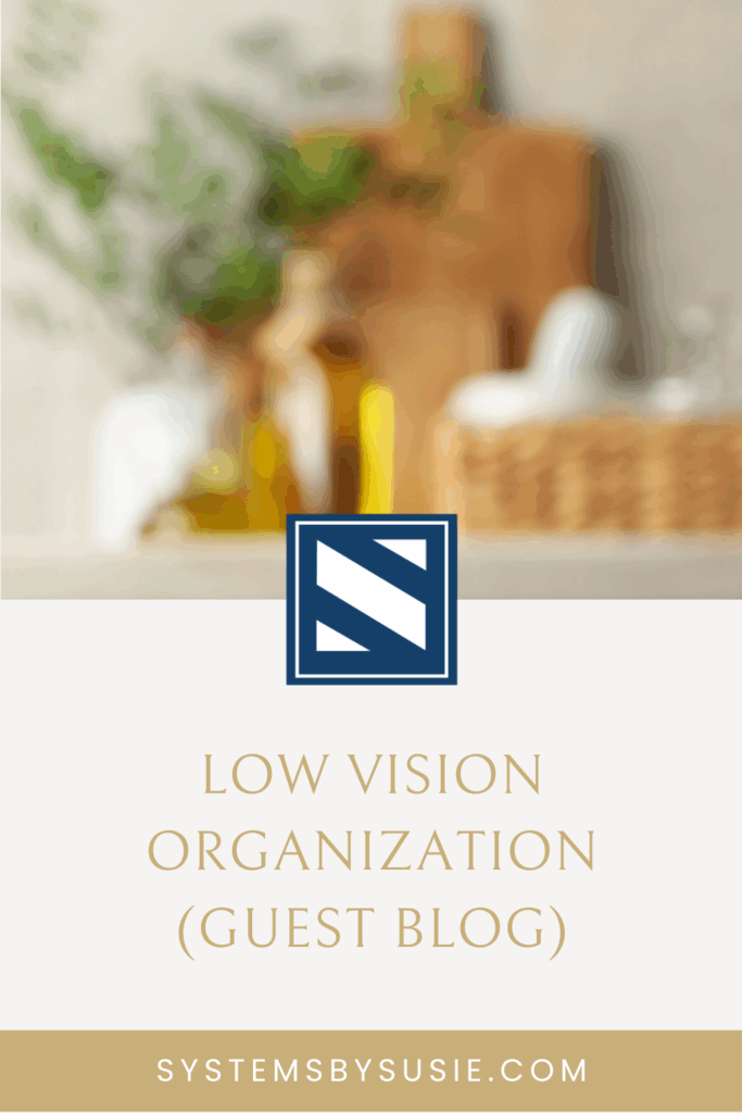 Low vision organization - blog image cover with blurry kitchen in background and blog title on the bottom from systemsbysusie.com
